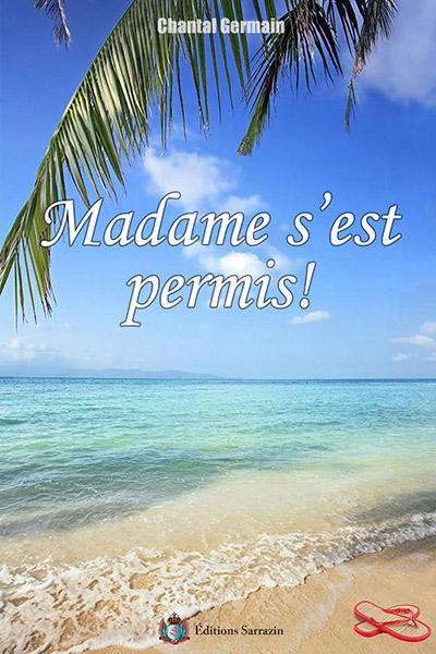 Madame s est permis! par Chantal Germain - Éditions Sarrazin